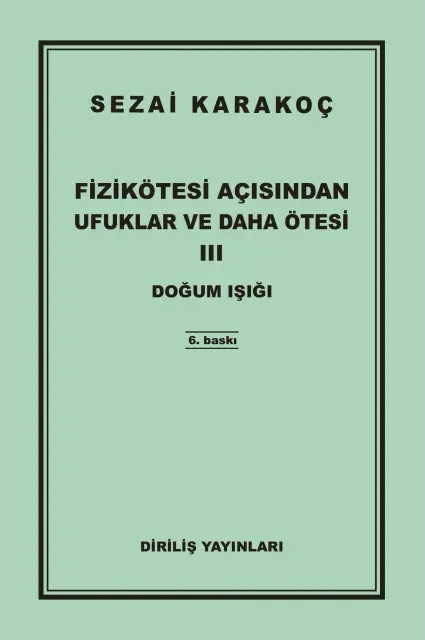 FİZİKÖTESİ AÇISINDAN UFUKLAR VE DAHA ÖTESİ III DOĞUM IŞIĞI